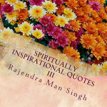 Spiritually Inspirational Quotes Iii: Love, Peace, And Happiness