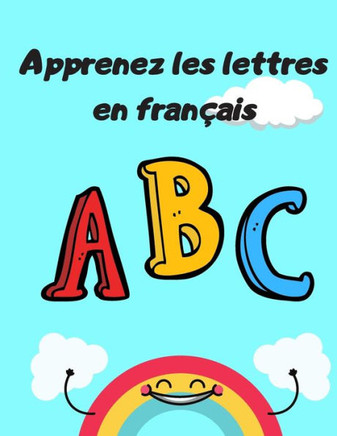 Apprenez les lettres en français: livre pour apprendre les lettres en français et apprendre leurs fondements intéressants