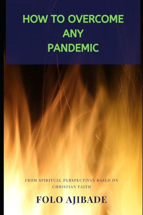 How to Overcome any Pandemic: From spiritual perspectives based on Christian Faith