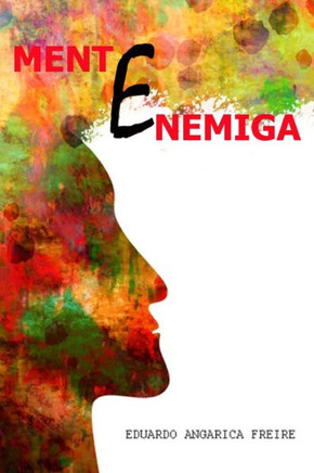 Mente Enemiga: El Poder opuesto a la Ley de la Atracción
