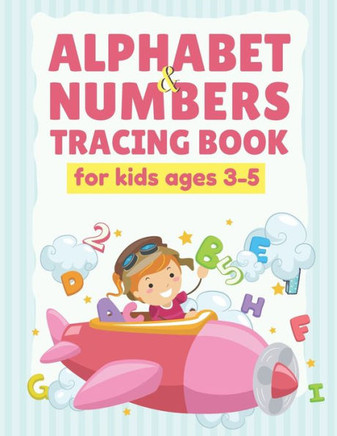 Alphabet and Number Tracing Books for Kids ages 3-5: Trace Letters and Numbers Practice Handwriting Workbook for Preschool Kindergarten including colo