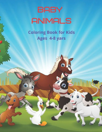 Baby Animals - Coloring Book for Kids Ages 4-8 yars: Coloring Book for Young Boys & Girls