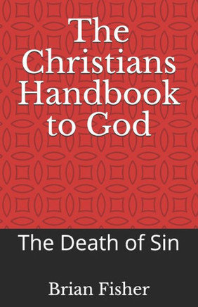 The Christians Handbook to God: The Death of Sin