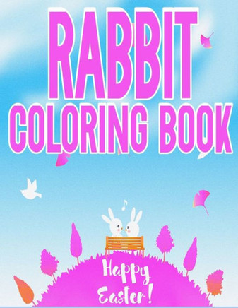 Rabbit Coloring Book: Funny Rabbit Coloring Book for kids 4-8, Boys and Girls