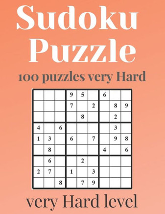 SUDOKU PUZZLE - Very Hard level: 100 Very Hard sudoku levels with answers - sudoku puzzle books for adults - sudoku Very Hard - sudoku puzzle books ve