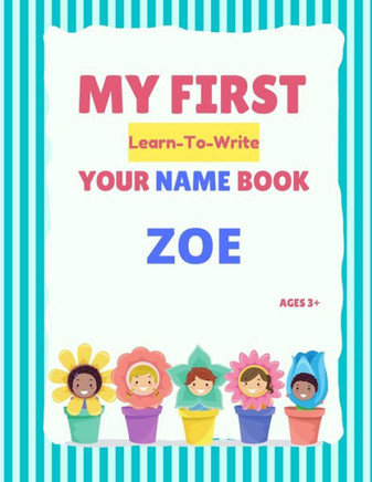 My First Learn-To-Write Your Name Book: Zoe
