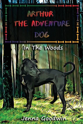 Arthur The Adventure Dog: In The Woods