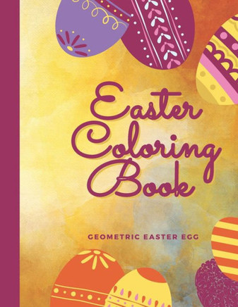 Easter Coloring Book, Geometric Easter Egg: Mandala Easter Egg, Coloring Book for Adults