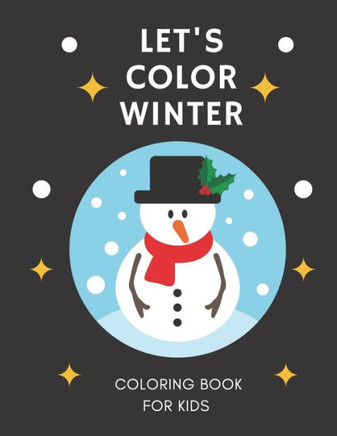 Let's Color Winter Coloring Book for Kids: Coloring Book for Todllers Penguin, Snow, Relaxing Winter Landscapes .