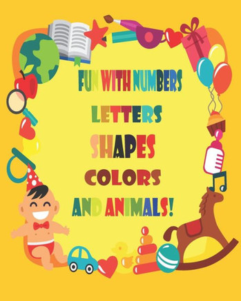 Fun with Numbers, Letters, Shapes, Colors, and Animals!: Coloring Book (Kids coloring activity books)