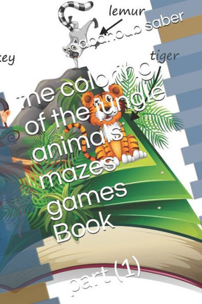 The coloring of the jungle animals mazes games Book: part (1)