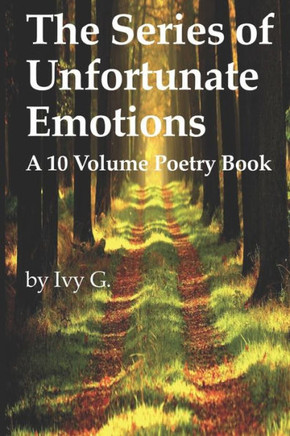 The Series of Unfortunate Emotions: A 10 Volume Poetry Book