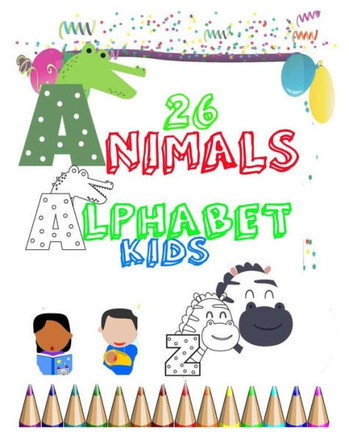26 animals alphabet kids: Simple 26 ALPHABET ANIMALS COLORING FOR Kids ages 3-8, alphabet coloring book, usborne little coloring animals