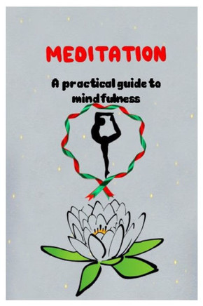 MEDITATION A practical guide to mindfulness