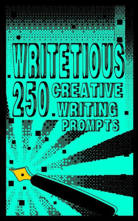 Writetious: 250 Creative Writing Prompts