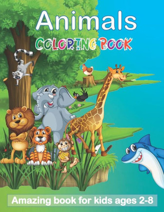 Animals Coloring Book: Amazing book for kids ages 2-8: great gift for boys & girls, Cutest Forest Animals Coloring Book for Kids - Coloring B