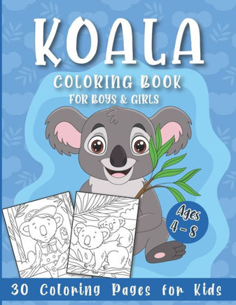 Koala Coloring Book for Boys and Girls: 30 Coloring Pages for Kids Ages 4-8