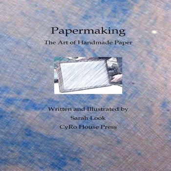 Papermaking: The Art Of Handmade Paper