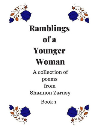 Ramblings of a Young Woman: A Collection of Poems from Shannon Zarnsy