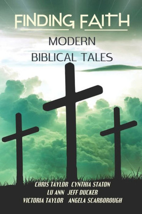 Finding Faith: Modern Biblical Tales
