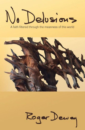 No Delusions: A Faith Filtered Through The Meanness Of This World