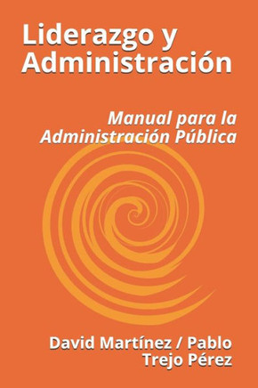 Liderazgo y Administración: Manual para la Administracion Pública