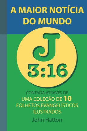 A Maior Notícia do Mundo: Uma Coleção de 10 Folhetos Evangelísticos Ilustrados