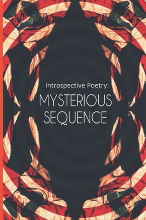 Introspective Poetry: Mysterious sequence