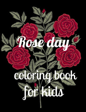 Rose day coloring book for kids: A Coloring Book of 35 Unique rose Coe Stress relief Book Designs Paperback