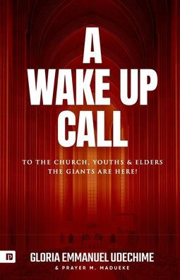 A Wake-up Call to the Church, Youths & Elders: The Giants are Here!