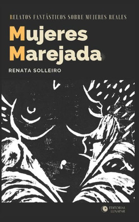 Mujeres Marejada: Relatos fantásticos sobre mujeres reales