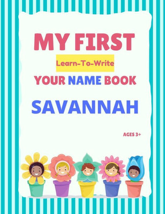 My First Learn-To-Write Your Name Book: Savannah