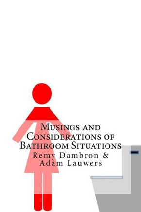 Musings And Considerations Of Bathroom Situations: A Collection Of Humorous Poems