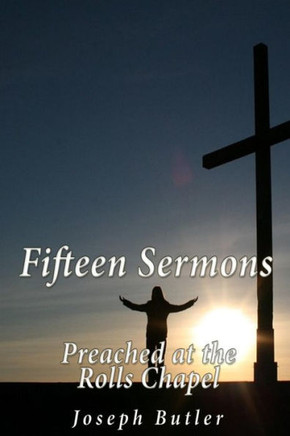 Fifteen Sermons Preached At The Rolls Chapel