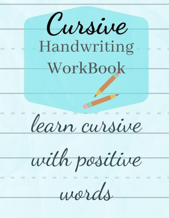 Cursive Handwriting Workbook: Learn Cursive Letter Tracing with Positive Words