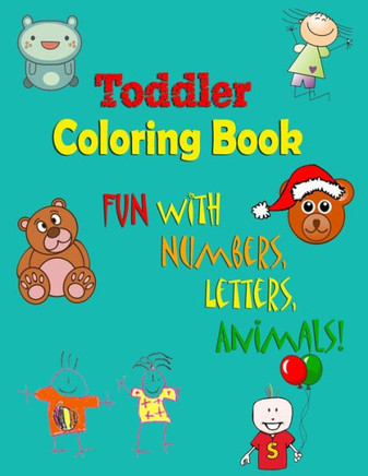 Toddler Coloring Book: Fun with Numbers, Letters, Animals (Kids coloring activity books)