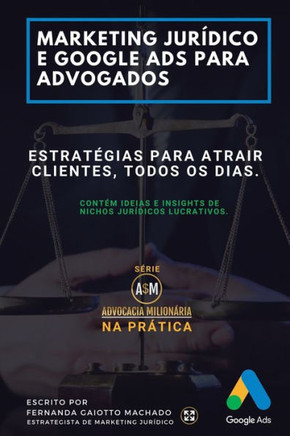 Marketing Jurídico e Google Ads para Advogados: Estratégias para atrair clientes todos os dias.