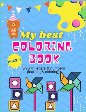 My Best Coloring Book Ages 1: fun with letters & numbers (learning& coloring)