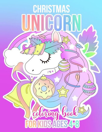 Unicorn: Christmas coloring book for kids ages 4-8