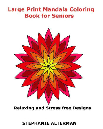 Large Print Mandala Coloring Book for Seniors: Relaxing and Stress free Designs - Large Print