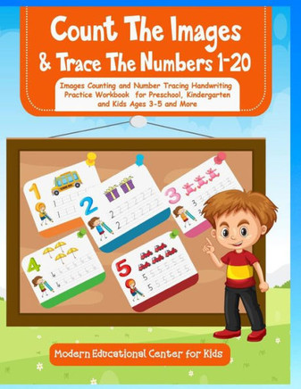 Count The Images And Trace The Numbers 1-20: Images Counting and Number Tracing Handwriting Practice Workbook for Preschool, Kindergarten and Kids Age