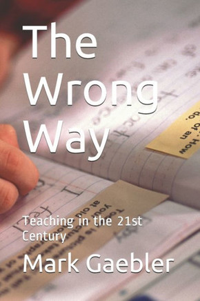 The Wrong Way: Teaching in the 21st Century
