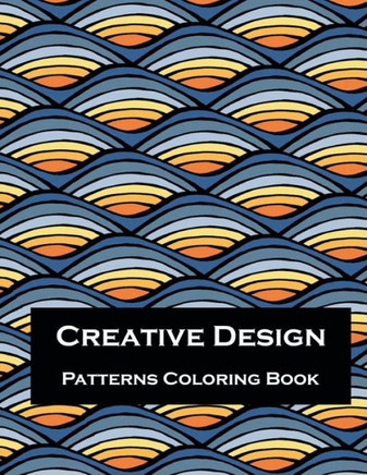 Creative Design Pattern Coloring Book: Stress Relieving Design for Relaxation