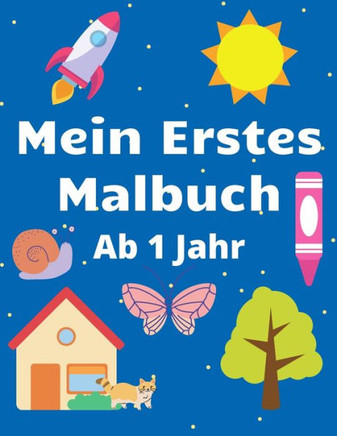 Mein Erstes Malbuch Ab 1 Jahr: Spaß Für Kleinkinder Mit Tieren Instrumenten Fahrzeugen Früchten Und Mehr