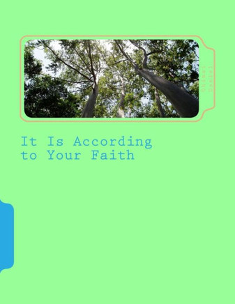It Is According To Your Faith