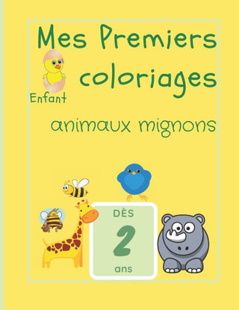 Mes premiers coloriages enfant dès 2 ans - animaux mignons: Cahier de coloriage pour enfant garçons et filles - Beau motifs animaux et chiffres pour a