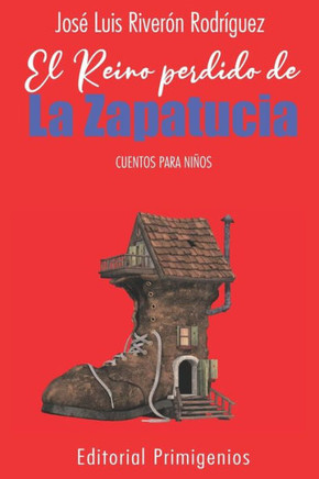 El reino perdido de La Zapatucia: Cuentos Para Niños