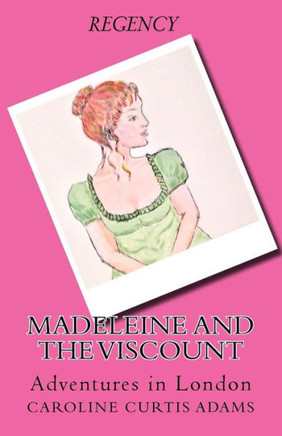 Madeleine And The Viscount: Adventures In London