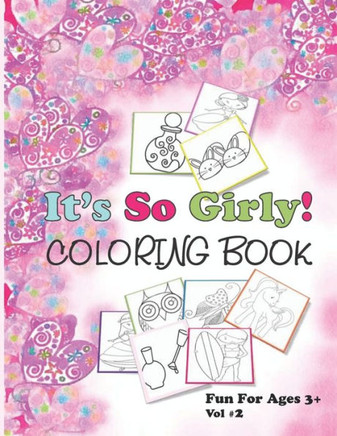 It's So Girly Coloring Book Fun For Ages 3  Vol 2: Mermaids Princesses Unicorns Coloring Fun Just For Girls