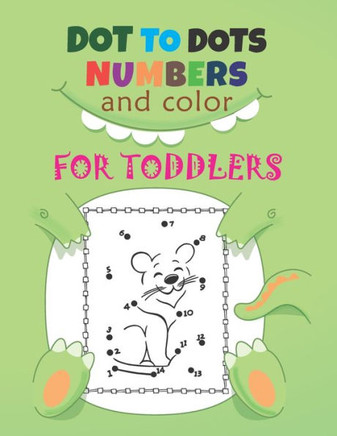Dot to Dots Numbers & Color For Toddlers: A Fun Dot To Dot Book Filled With Cute Animals, Beautiful Flowers, Spaceship, Snowman, Great Gift For Boys, - Large Print